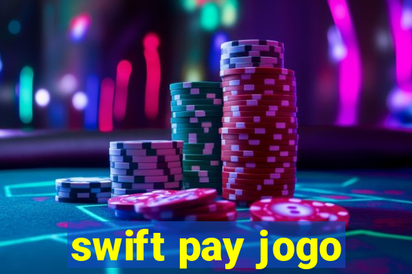 swift pay jogo